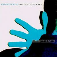 Bad Boys Blue - House Of Silence Album