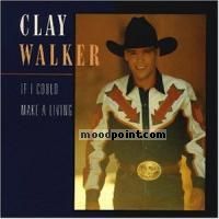 Clay Walker - If I Could Make a Living Album