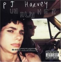Harvey PJ - Uh Huh Her Album