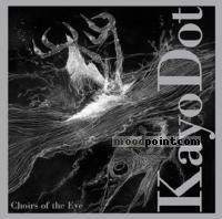 Kayo Dot - Choirs Of The Eye Album