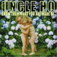 Uncle Ho - Show Them What You Are Made Of Album