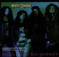 White Zombie - Make Them Die Slowly Album